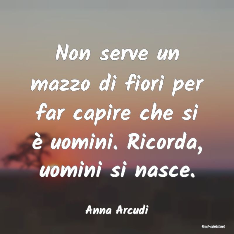 frasi di Anna Arcudi