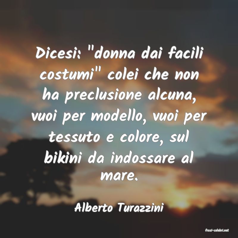 frasi di  Alberto Turazzini
