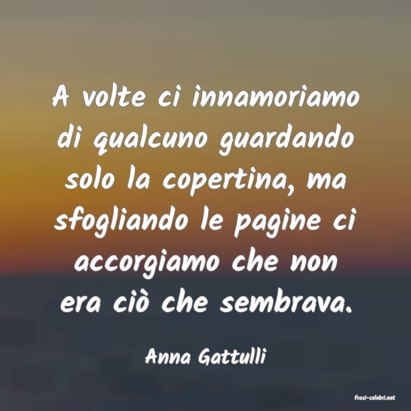 frasi di  Anna Gattulli
