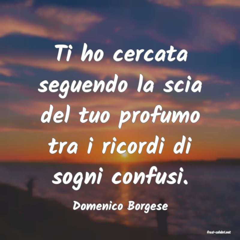 frasi di  Domenico Borgese
