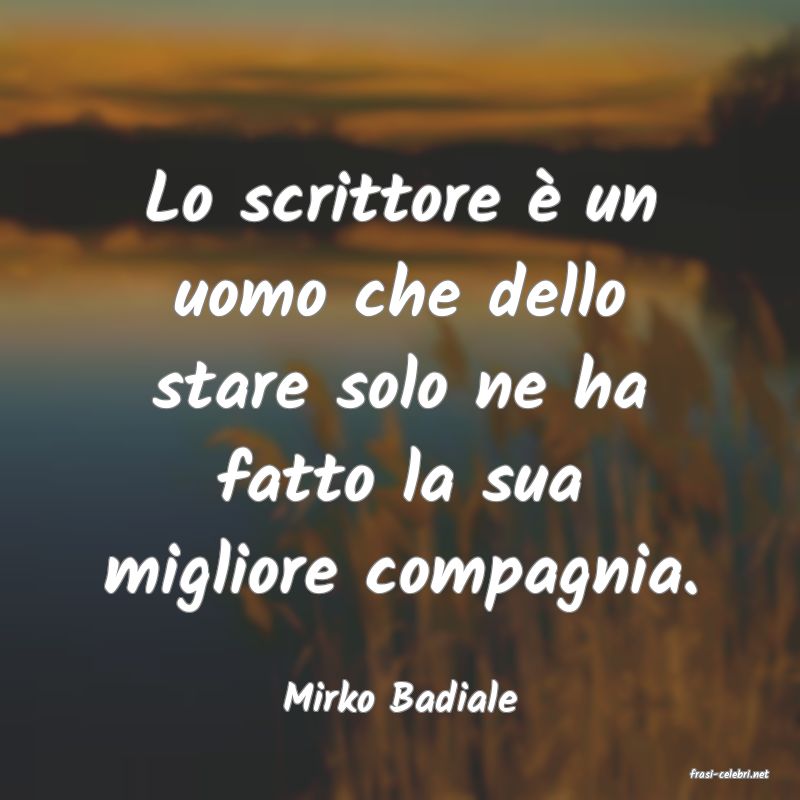 frasi di  Mirko Badiale

