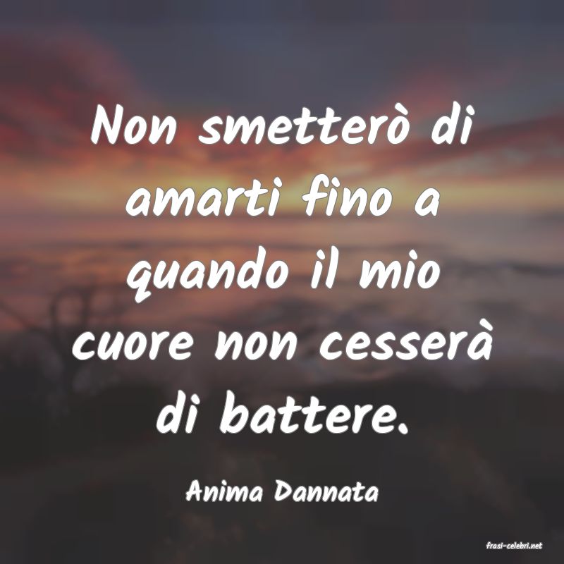 frasi di  Anima Dannata
