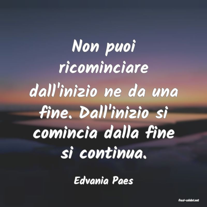 frasi di  Edvania Paes
