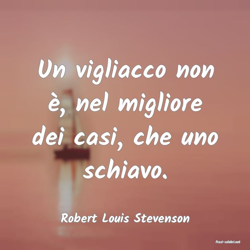 frasi di  Robert Louis Stevenson
