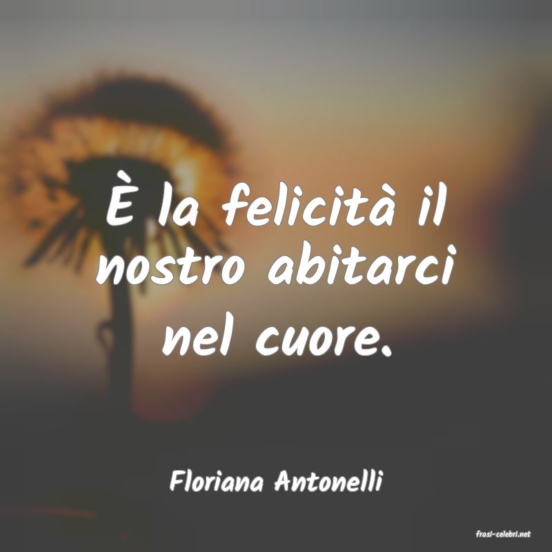 frasi di  Floriana Antonelli
