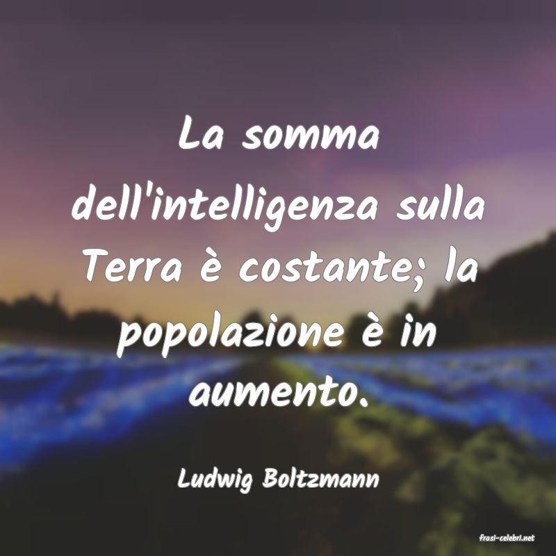 frasi di  Ludwig Boltzmann
