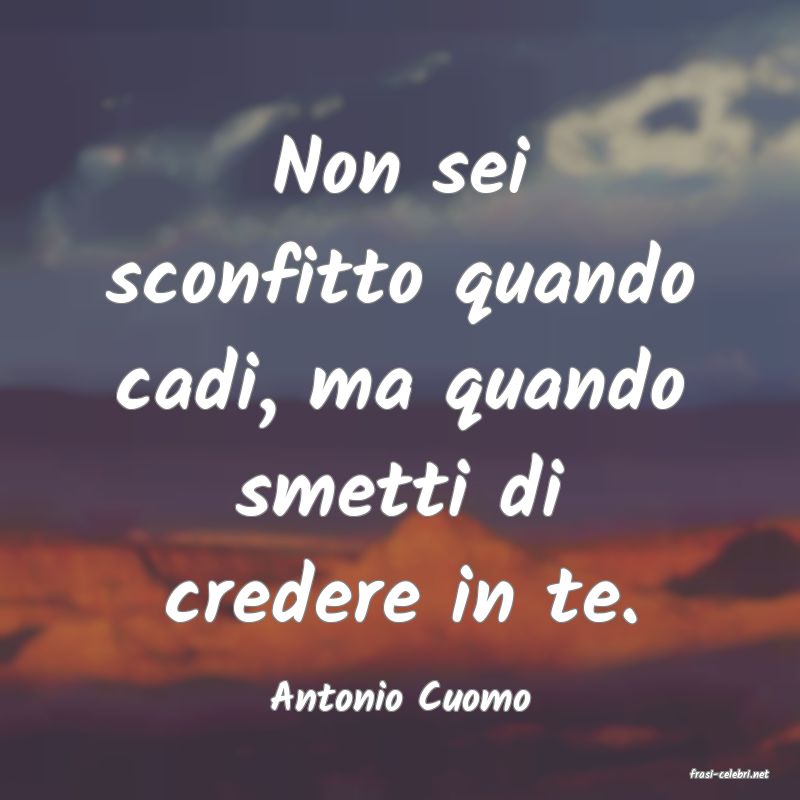 frasi di  Antonio Cuomo
