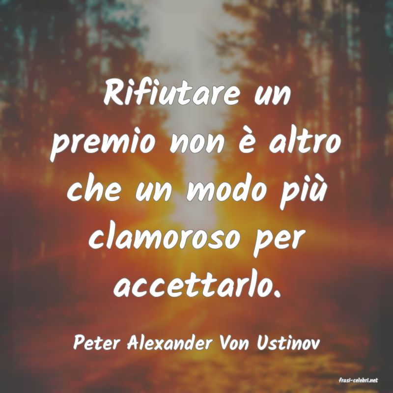 frasi di  Peter Alexander Von Ustinov
