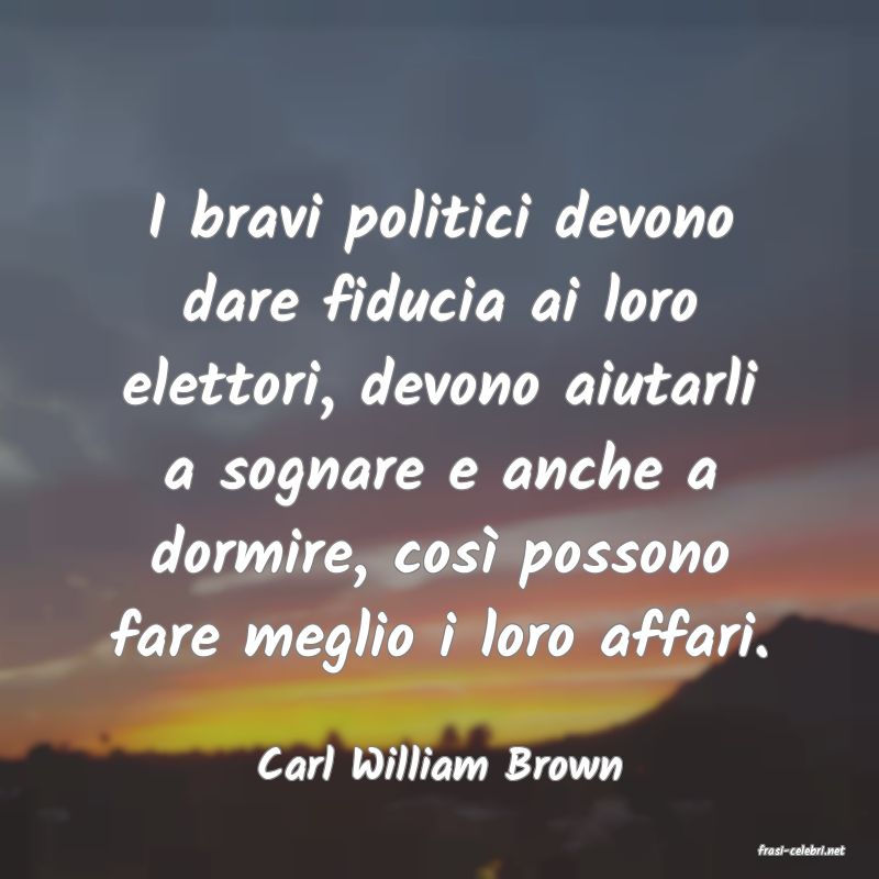 frasi di  Carl William Brown
