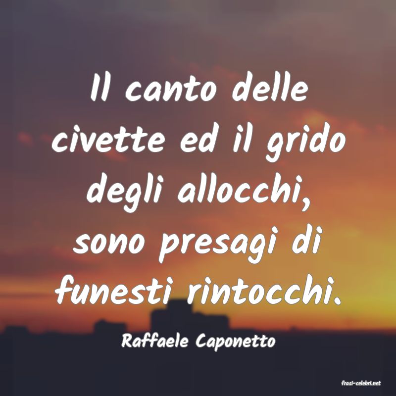 frasi di  Raffaele Caponetto
