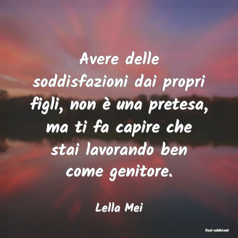 frasi di  Lella Mei
