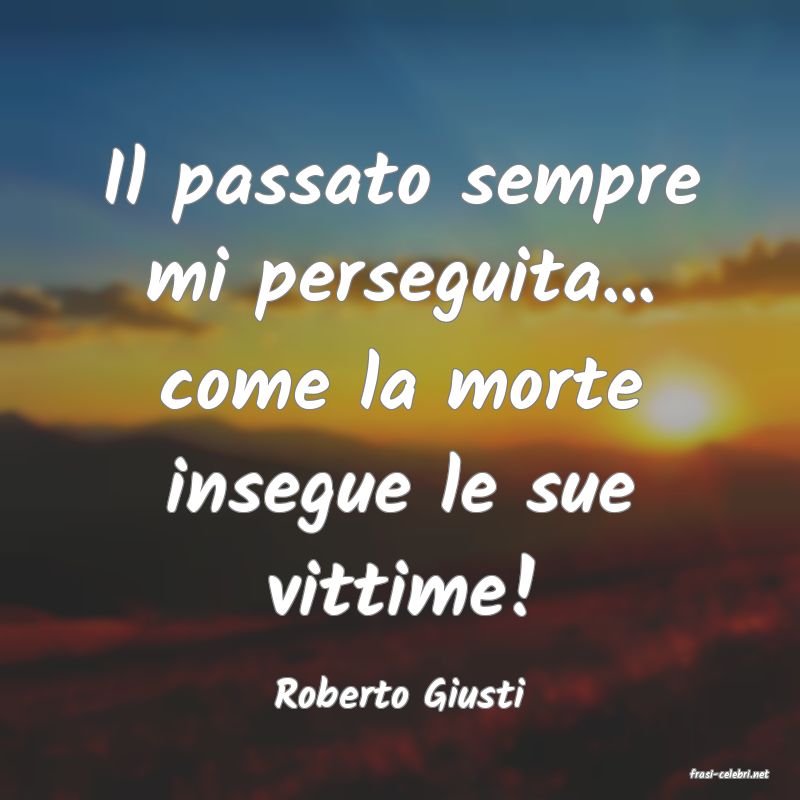 frasi di  Roberto Giusti
