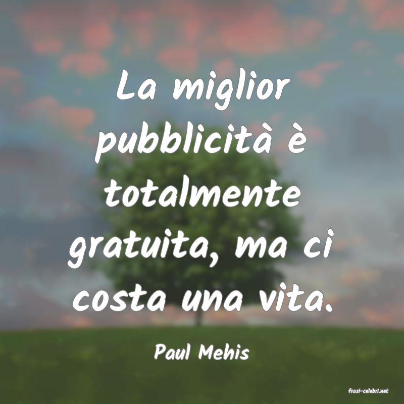frasi di  Paul Mehis
