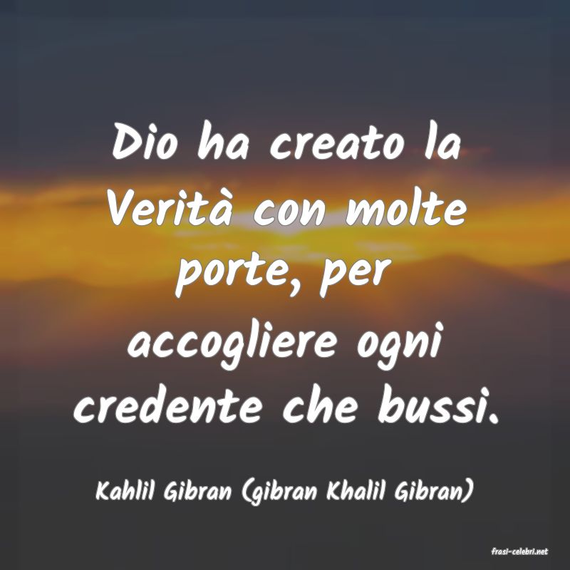 frasi di  Kahlil Gibran (gibran Khalil Gibran)
