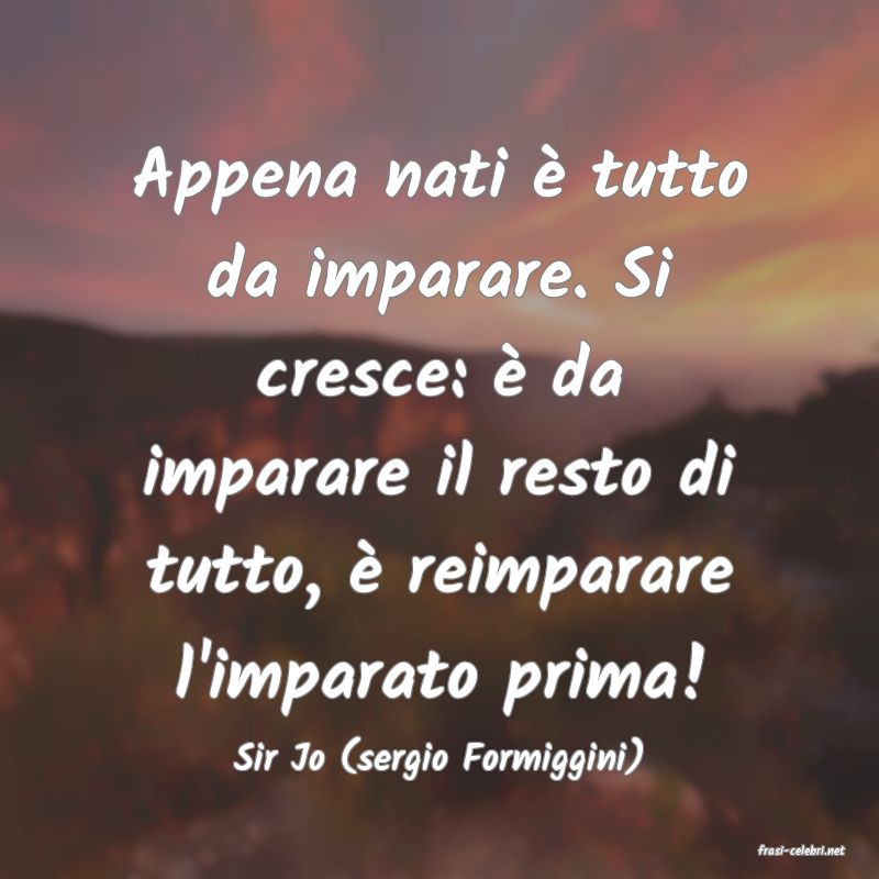 frasi di  Sir Jo (sergio Formiggini)
