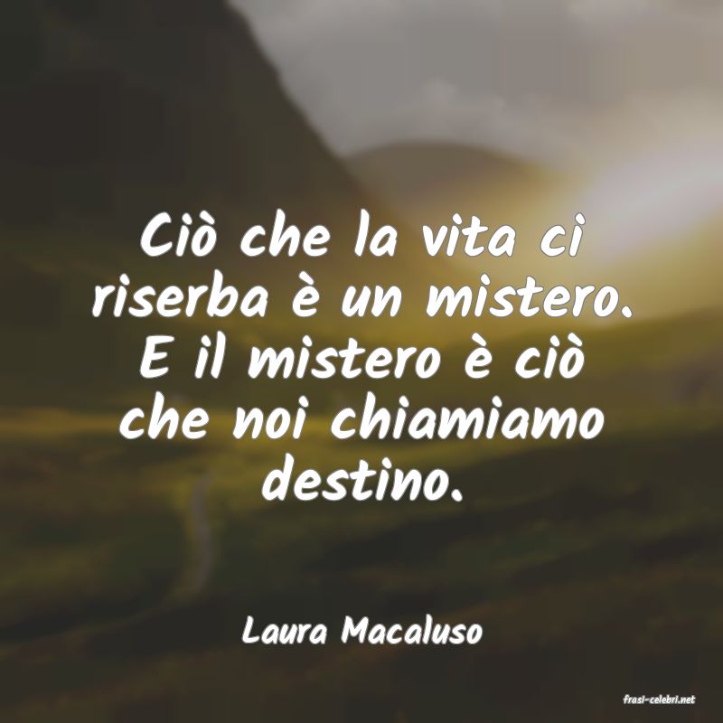 frasi di  Laura Macaluso
