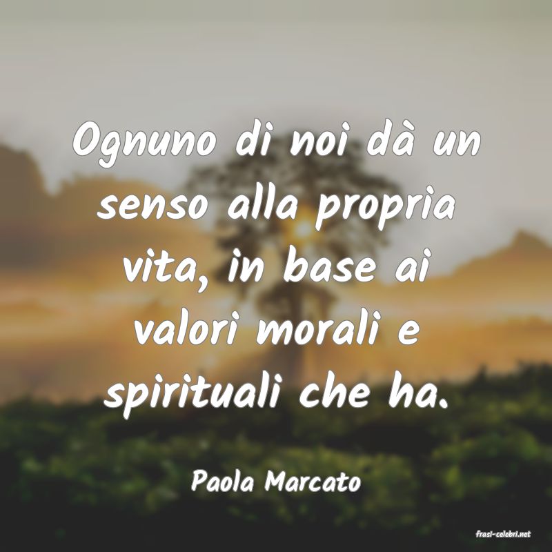 frasi di  Paola Marcato
