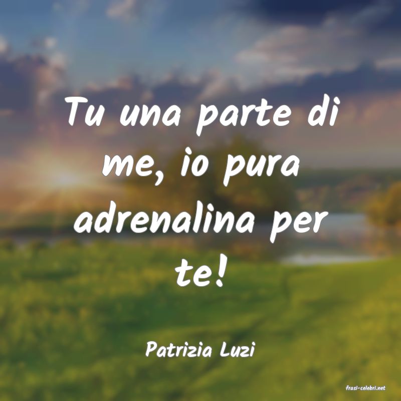 frasi di  Patrizia Luzi
