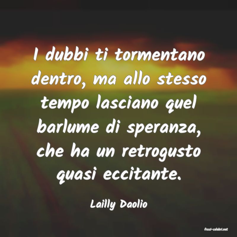 frasi di  Lailly Daolio
