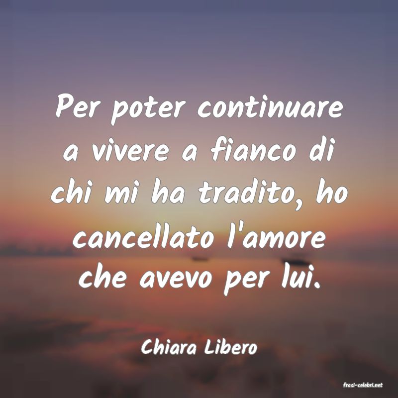 frasi di  Chiara Libero
