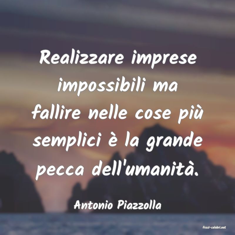 frasi di  Antonio Piazzolla
