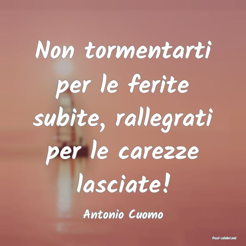 frasi di  Antonio Cuomo
