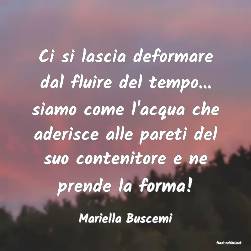 frasi di  Mariella Buscemi
