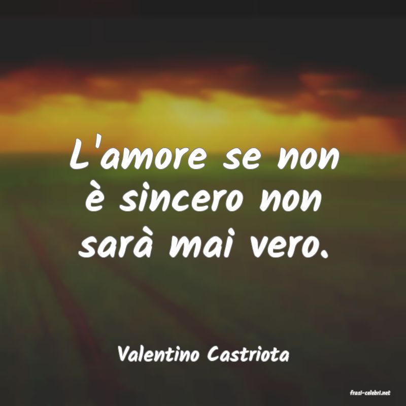 frasi di  Valentino Castriota
