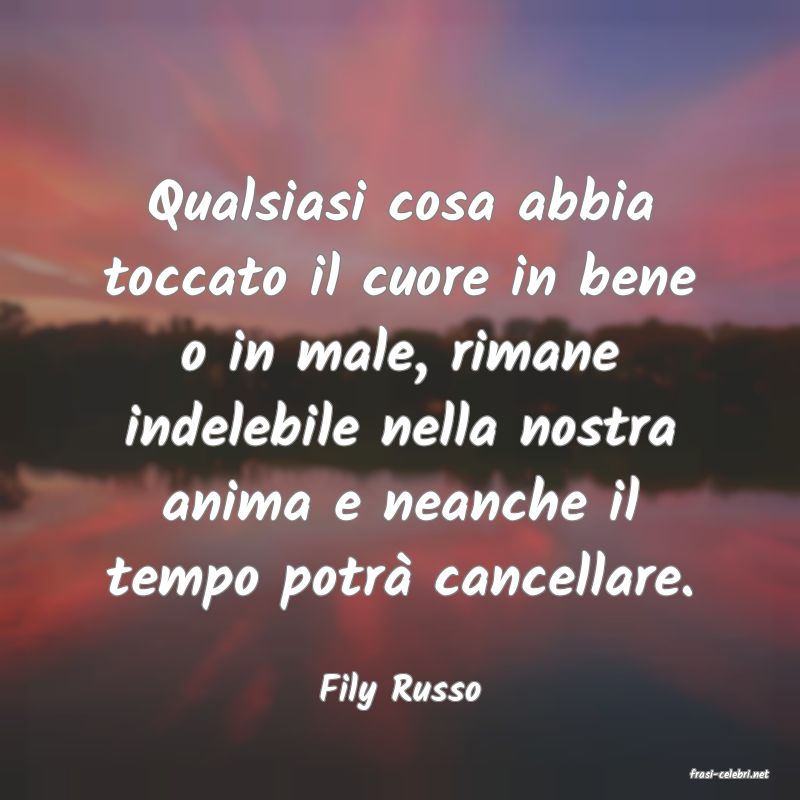 frasi di  Fily Russo
