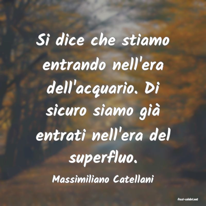 frasi di  Massimiliano Catellani
