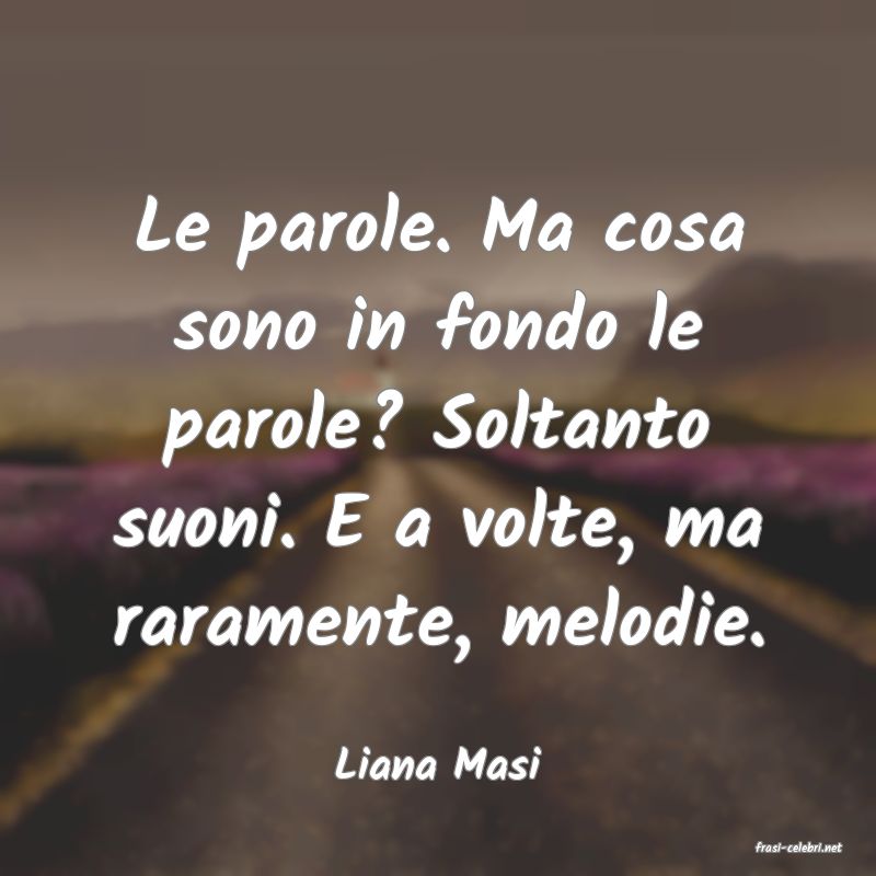 frasi di  Liana Masi
