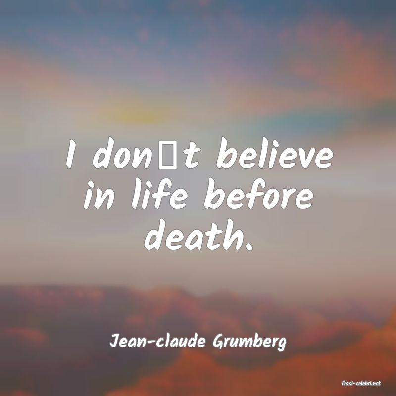 frasi di  Jean-claude Grumberg
