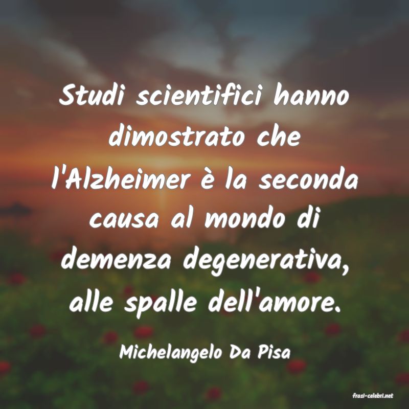 frasi di  Michelangelo Da Pisa
