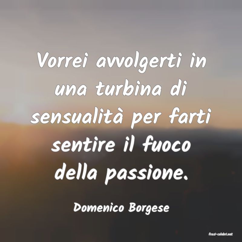 frasi di  Domenico Borgese

