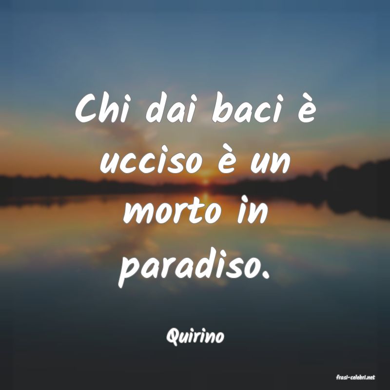 frasi di  Quirino
