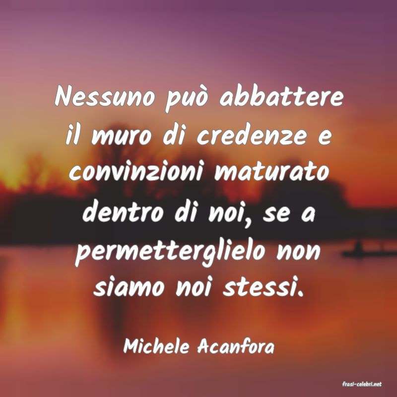 frasi di  Michele Acanfora
