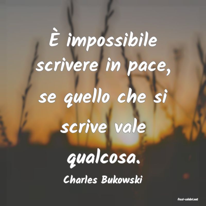 frasi di  Charles Bukowski
