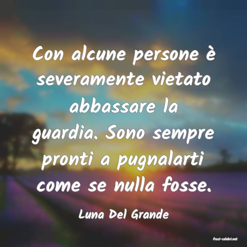 frasi di  Luna Del Grande
