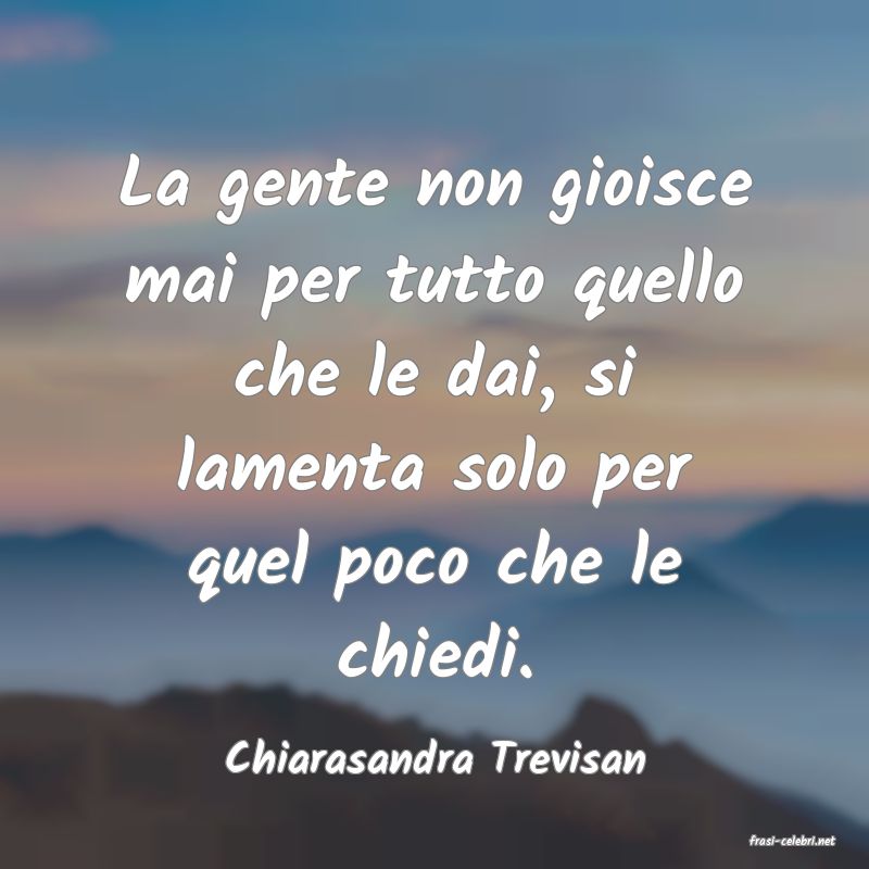 frasi di  Chiarasandra Trevisan
