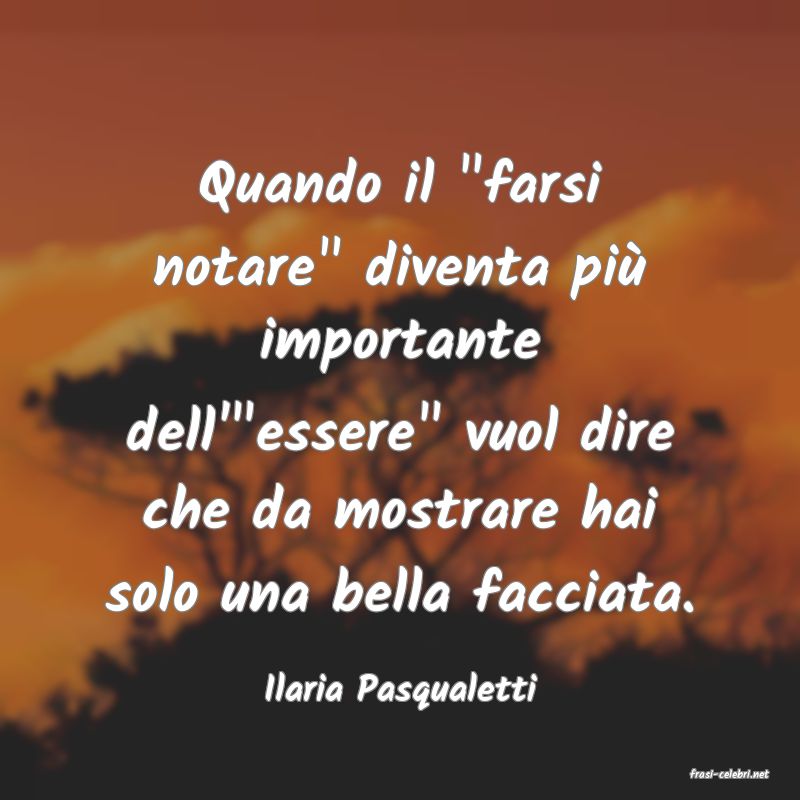 frasi di  Ilaria Pasqualetti
