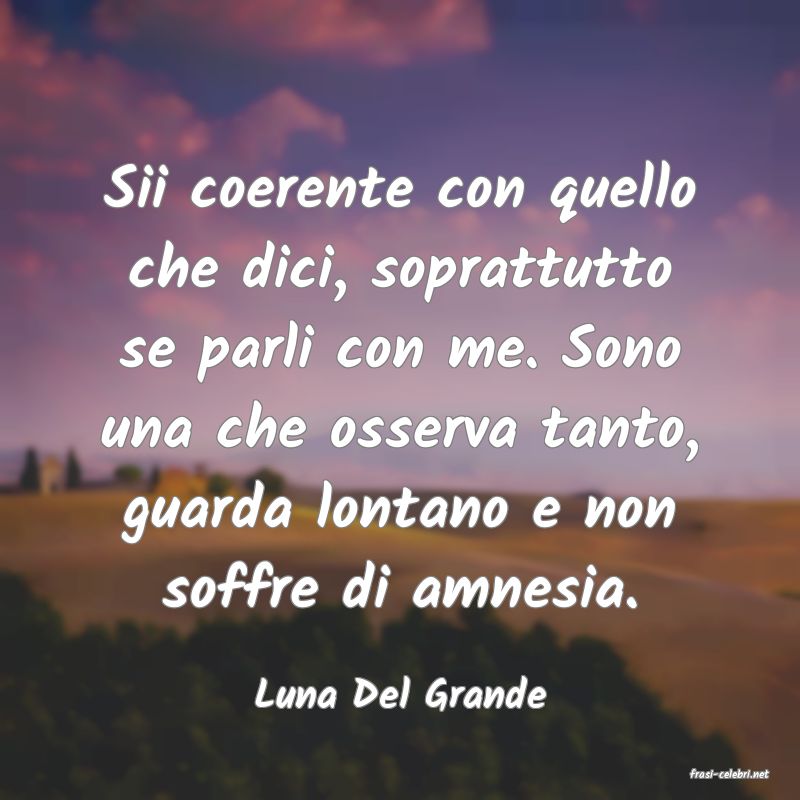 frasi di  Luna Del Grande

