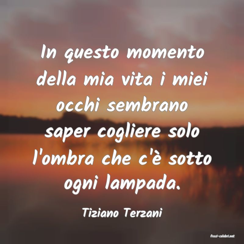 frasi di  Tiziano Terzani
