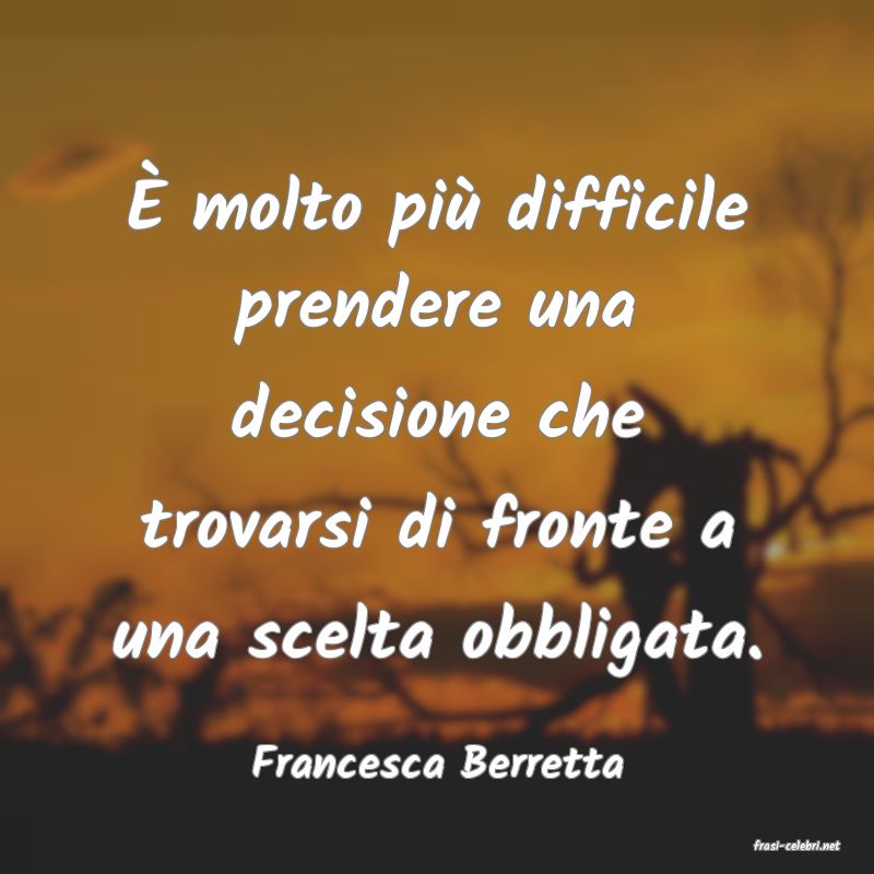 frasi di  Francesca Berretta
