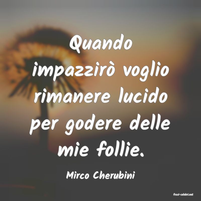 frasi di  Mirco Cherubini

