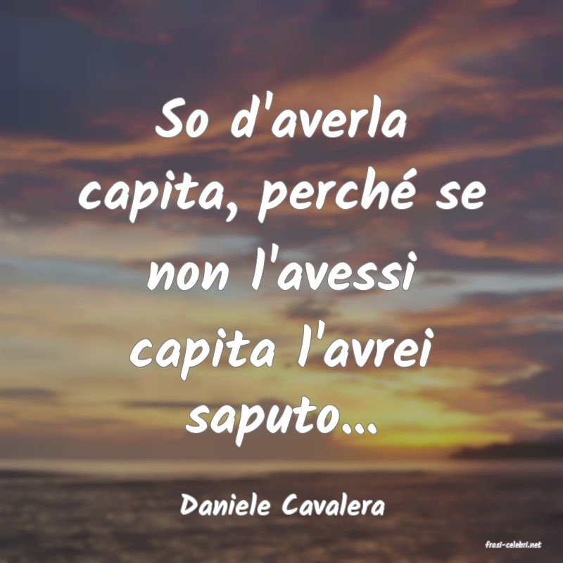 frasi di Daniele Cavalera
