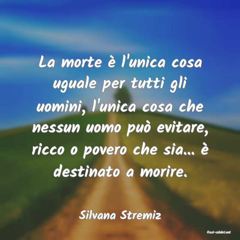 frasi di Silvana Stremiz