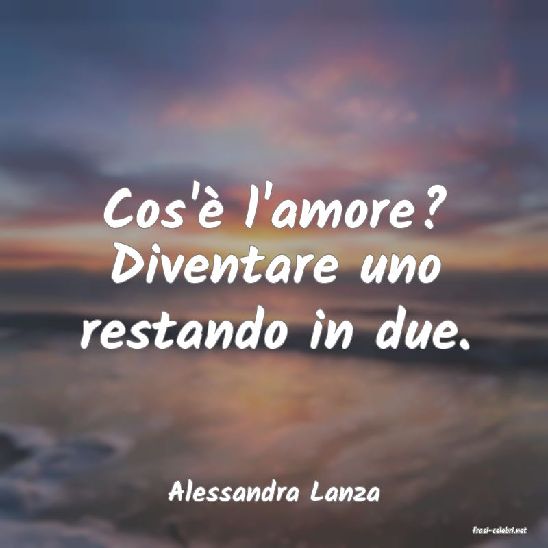 frasi di Alessandra Lanza