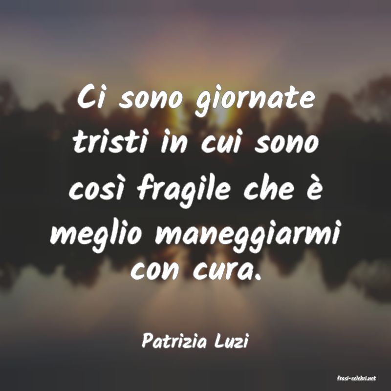 frasi di  Patrizia Luzi
