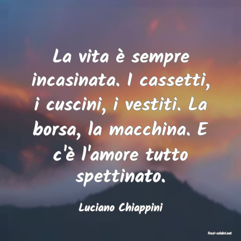 frasi di  Luciano Chiappini
