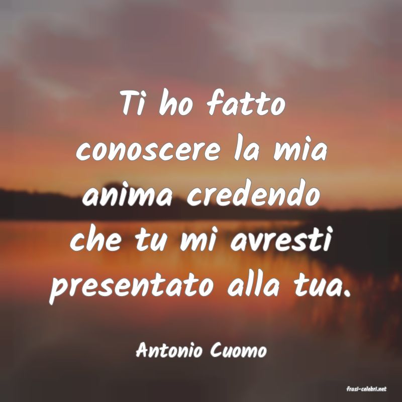 frasi di  Antonio Cuomo
